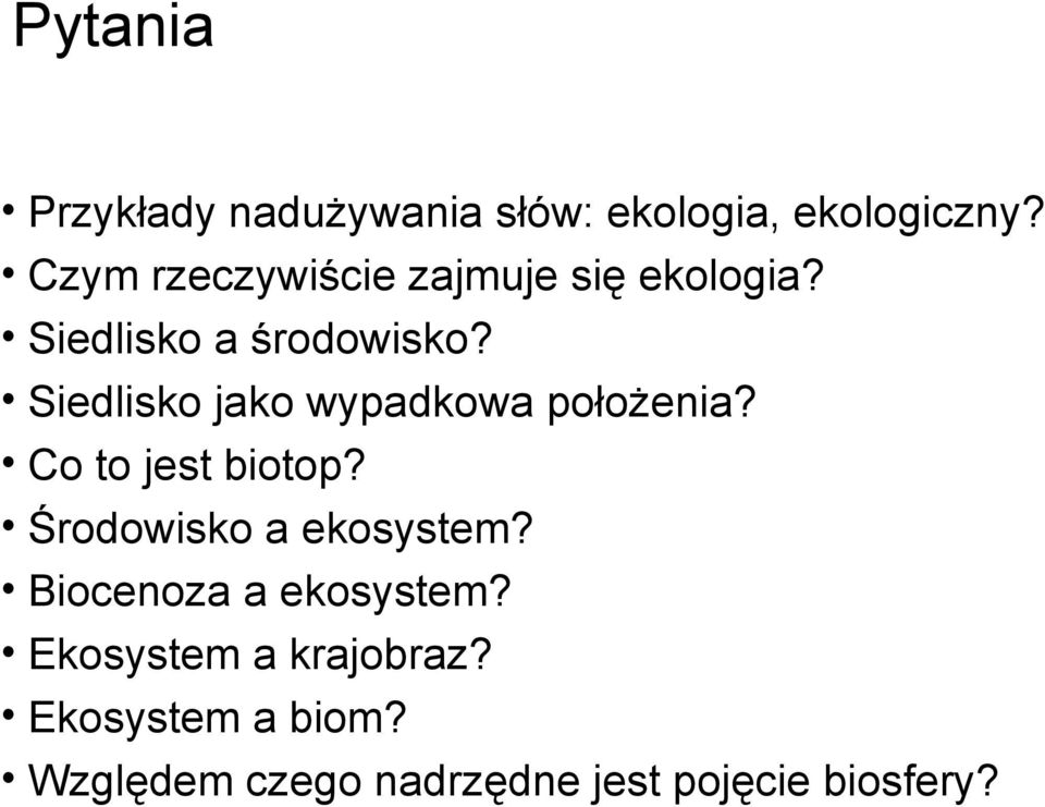 Siedlisko jako wypadkowa położenia? Co to jest biotop? Środowisko a ekosystem?