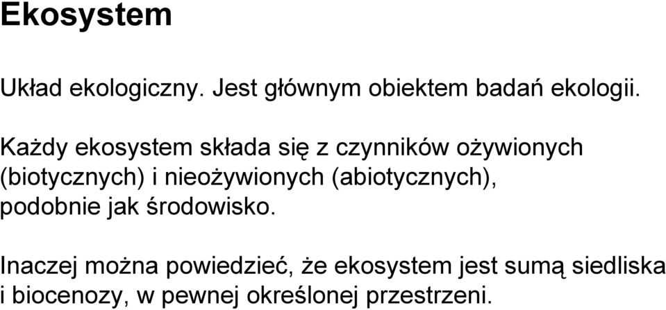 nieożywionych (abiotycznych), podobnie jak środowisko.