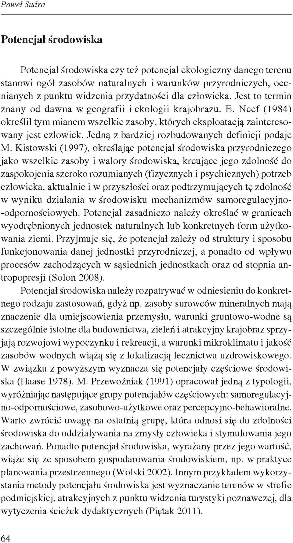 Jedną z bardziej rozbudowanych definicji podaje M.