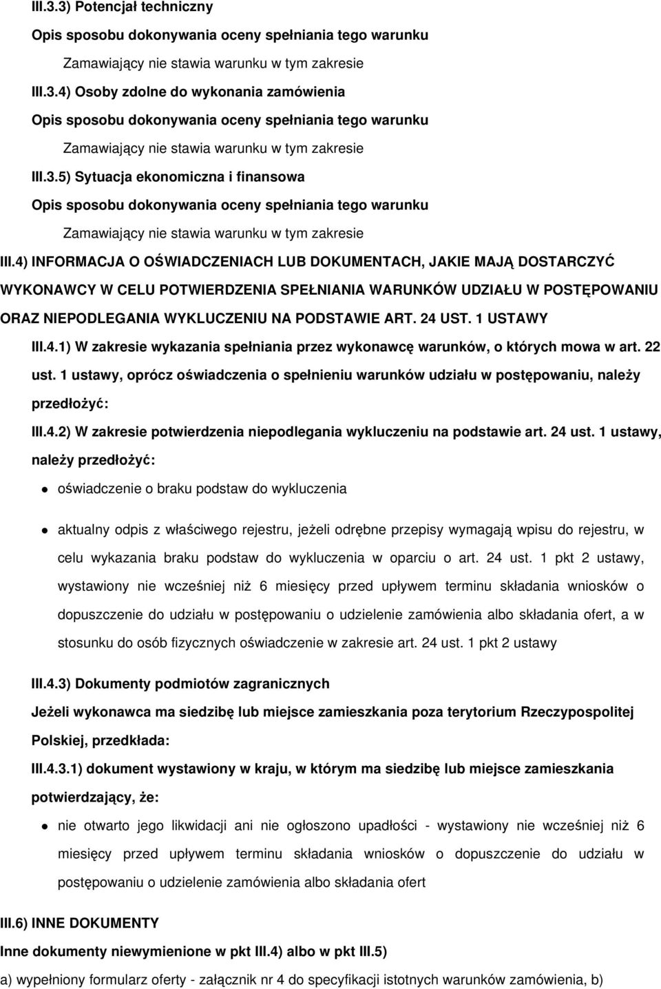 1 USTAWY III.4.1) W zakresie wykazania spełniania przez wykonawcę warunków, o których mowa w art. 22 ust.