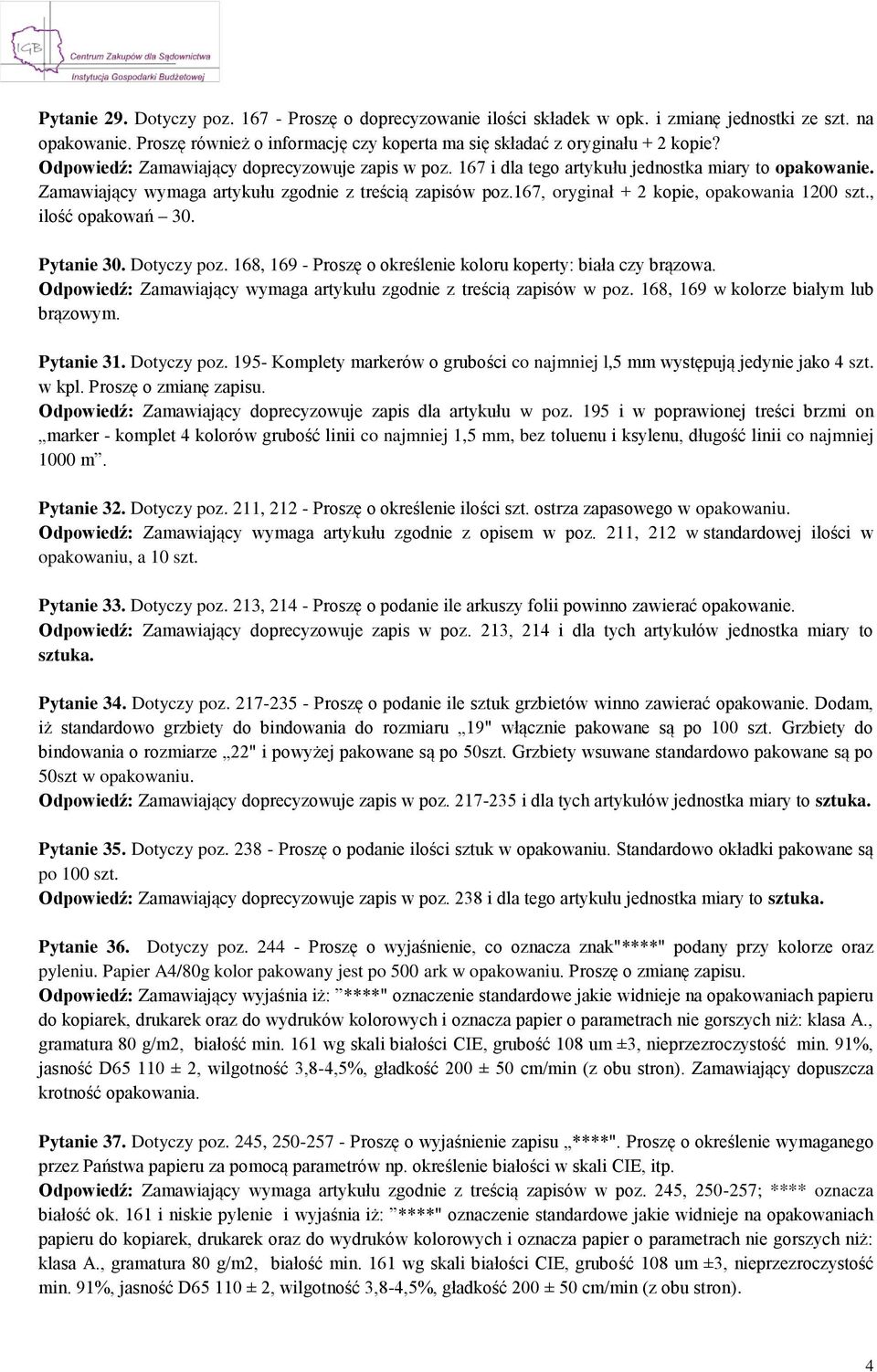 167, oryginał + 2 kopie, opakowania 1200 szt., ilość opakowań 30. Pytanie 30. Dotyczy poz. 168, 169 - Proszę o określenie koloru koperty: biała czy brązowa.
