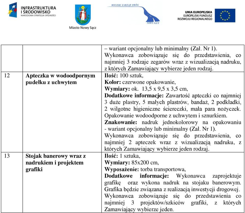 13,5 x 9,5 x 3,5 cm, Dodatkowe informacje: Zawartość apteczki co najmniej 3 duże plastry, 5 małych plastrów, bandaż, 2 podkładki, 2 wilgotne higieniczne ściereczki, mała para nożyczek.