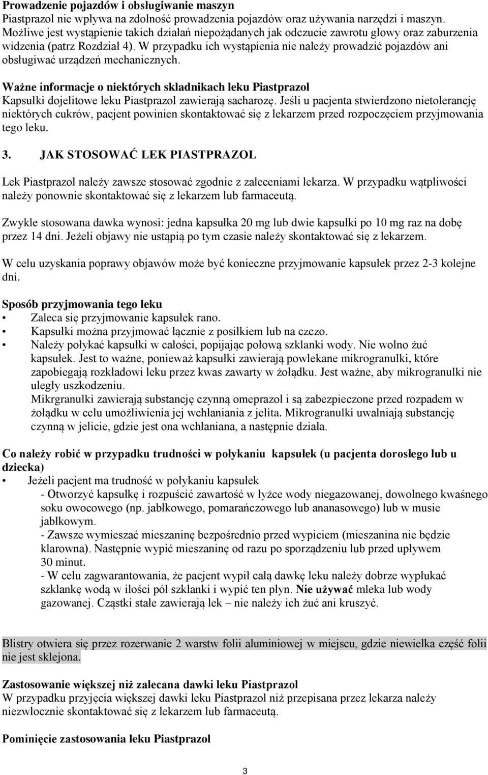 W przypadku ich wystąpienia nie nale y prowadzić pojazdów ani obsługiwać urządzeń mechanicznych.