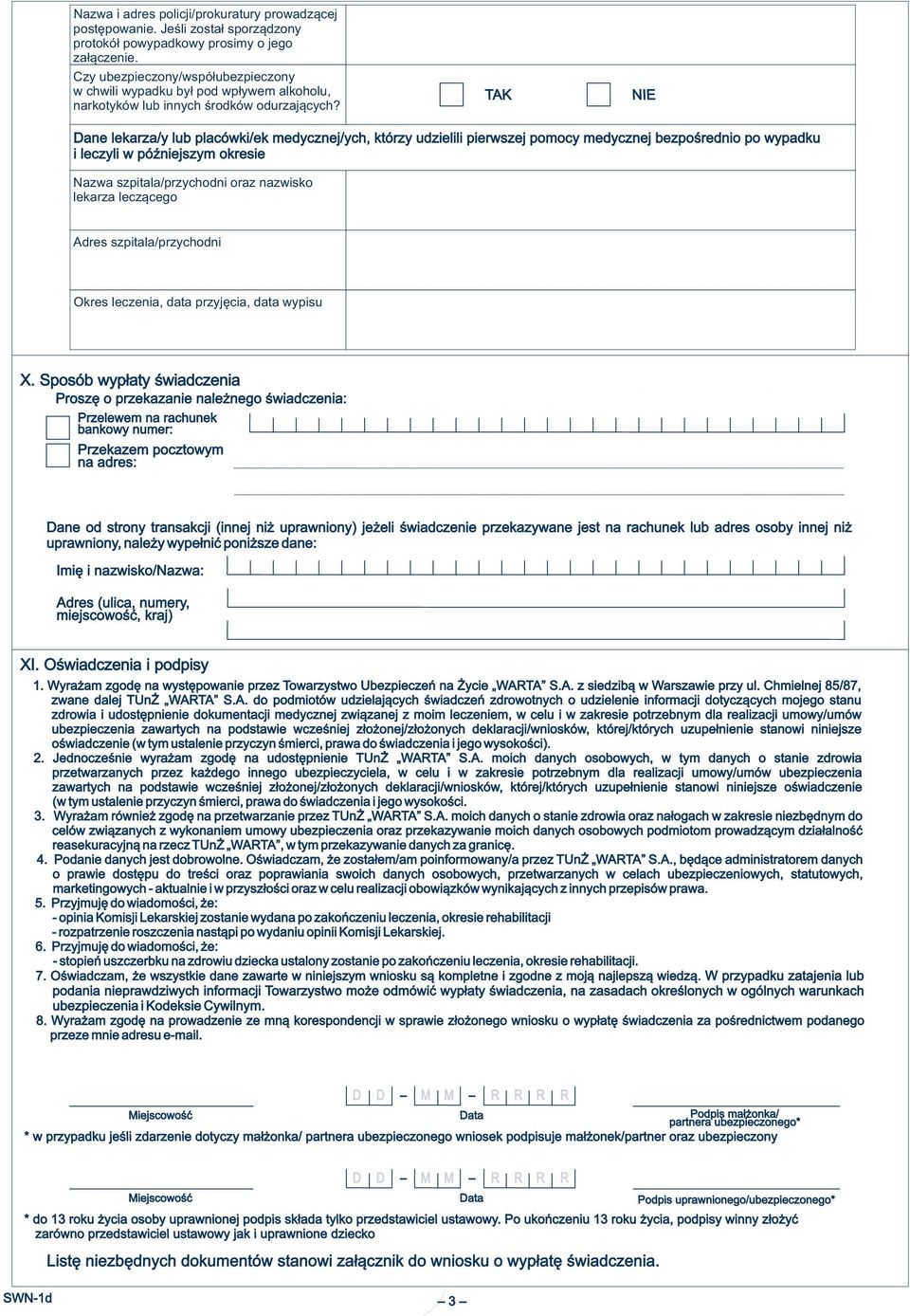 TAK NIE ane lekarza/y lub placówki/ek medycznej/ych, którzy udzielili pierwszej pomocy medycznej bezpośrednio po wypadku i leczyli w późniejszym okresie Nazwa szpitala/przychodni oraz nazwisko