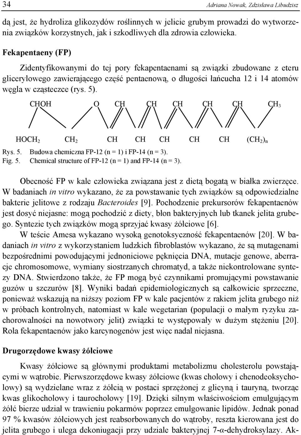 5). CH O CH CH CH CH CH CH 3 HOCH 2 CH 2 CH CH CH CH CH (CH 2 ) n Rys. 5. Budowa chemiczna FP-12 (n = 1) i FP-14 (n = 3). Fig. 5. Chemical structure of FP-12 (n = 1) and FP-14 (n = 3).