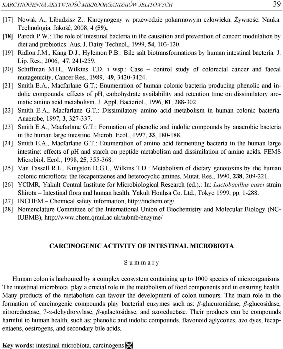 D. i wsp.: Case control study of colorectal cancer and faecal mutagenicity. Cancer Res., 1989, 49, 3420-3424. [21] Smith E.A., Macfarlane G.T.