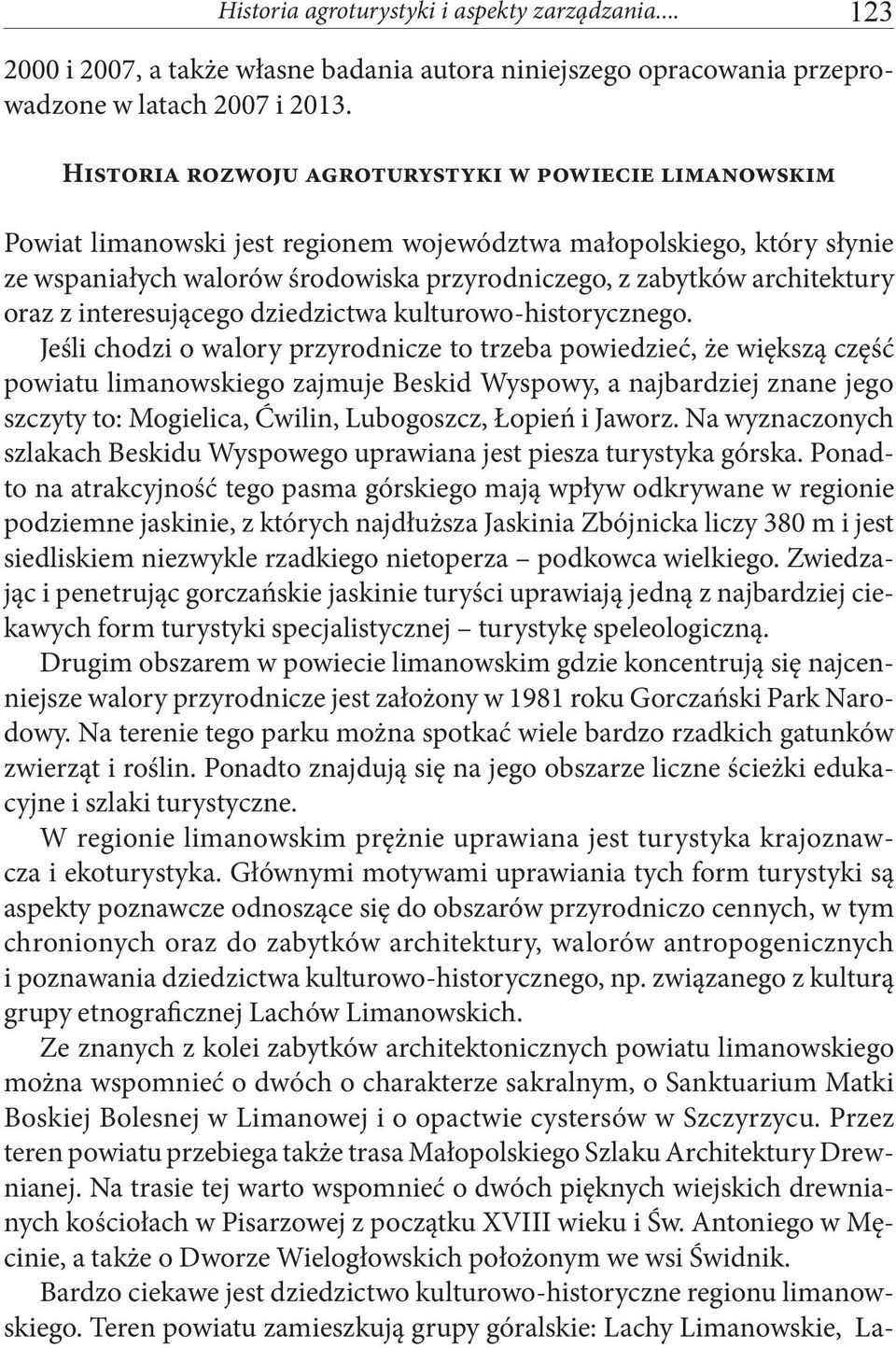 oraz z interesującego dziedzictwa kulturowo-historycznego.