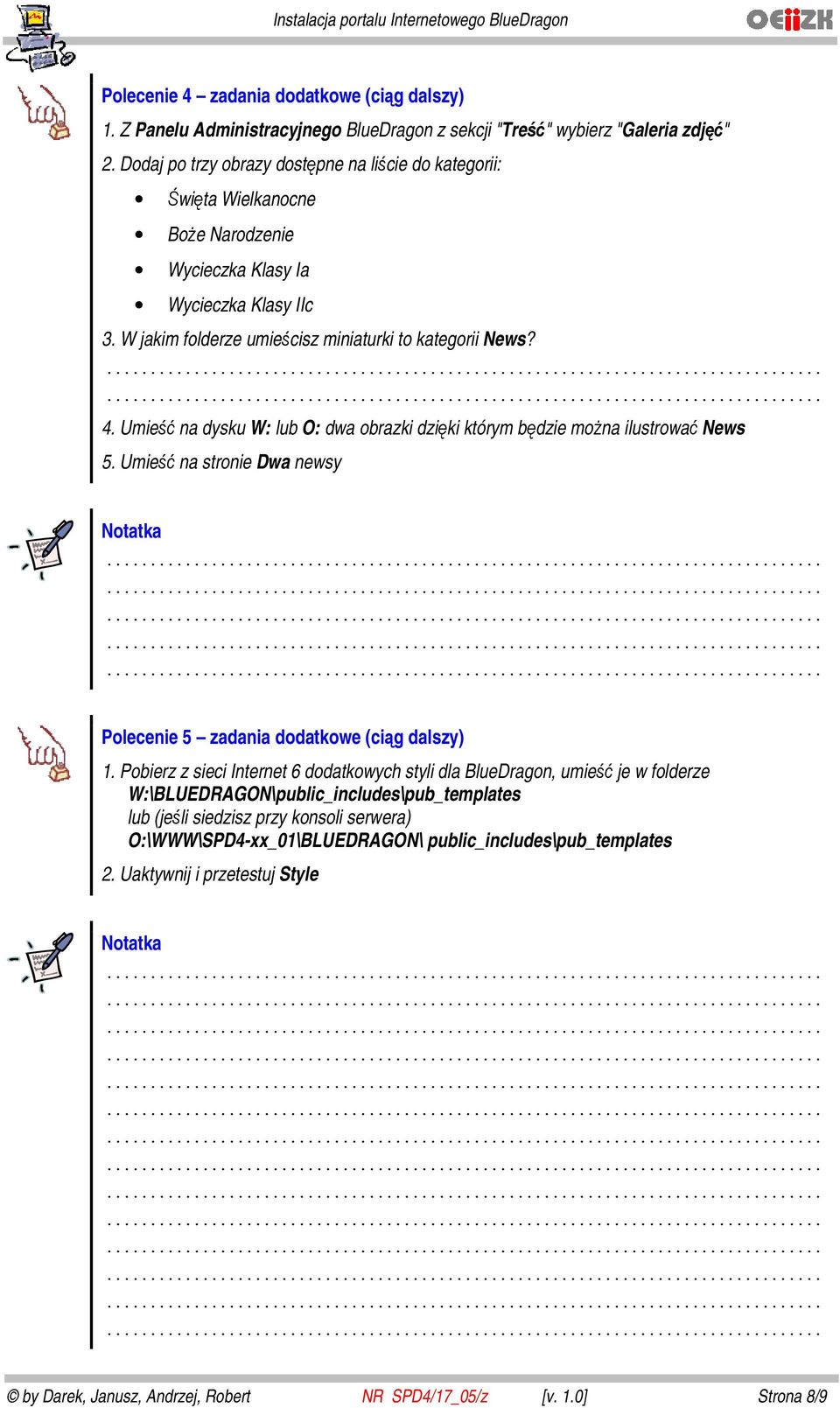 Umieść na dysku W: lub O: dwa obrazki dzięki którym będzie można ilustrować News 5. Umieść na stronie Dwa newsy Polecenie 5 zadania dodatkowe (ciąg dalszy) 1.