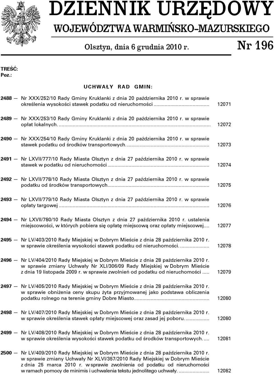 ... 12072 2490 Nr XXX/254/10 Rady Gminy Kruklanki z dnia 20 października 2010 r. w sprawie stawek podatku od środków transportowych.
