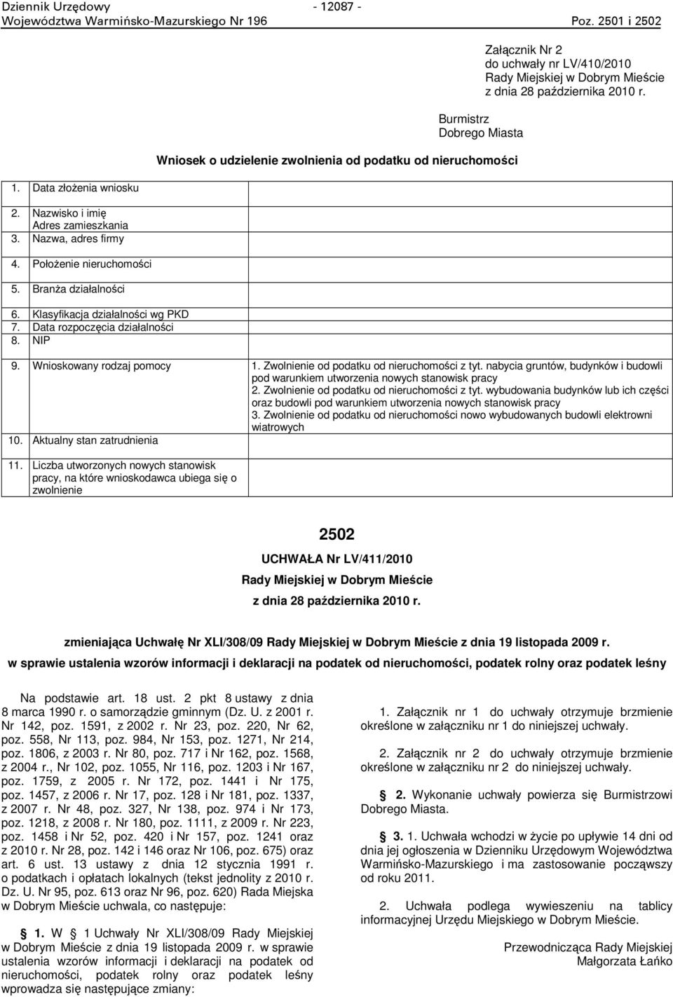 NIP Burmistrz Dobrego Miasta Wniosek o udzielenie zwolnienia od podatku od nieruchomości Załącznik Nr 2 do uchwały nr LV/410/2010 Rady Miejskiej w Dobrym Mieście 9. Wnioskowany rodzaj pomocy 1.