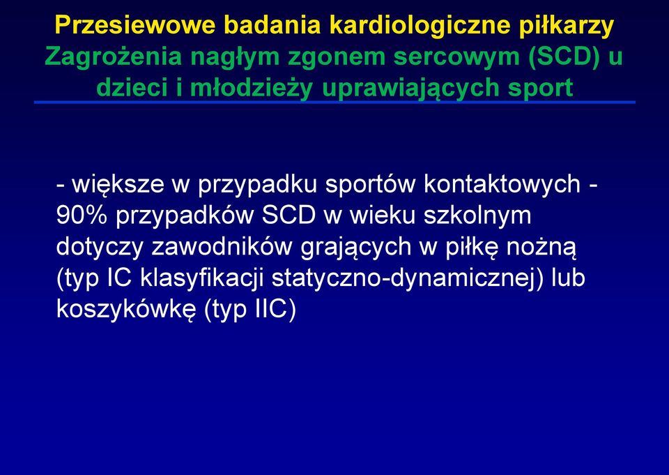 przypadków SCD w wieku szkolnym dotyczy zawodników grających w piłkę