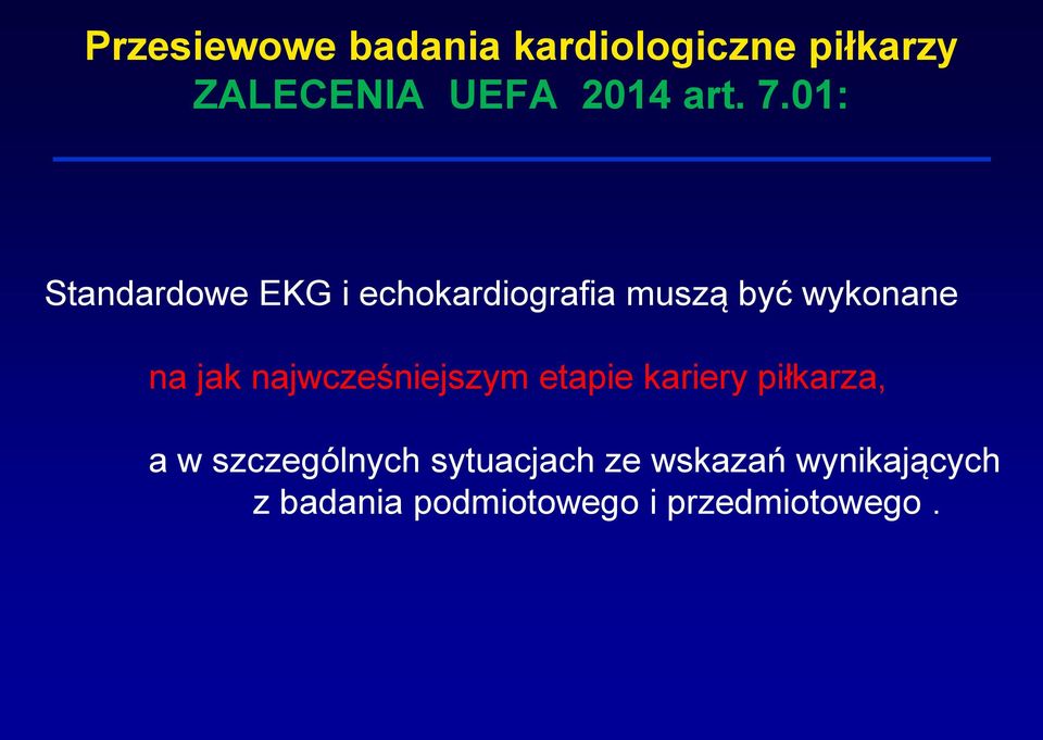 wykonane na jak najwcześniejszym etapie kariery