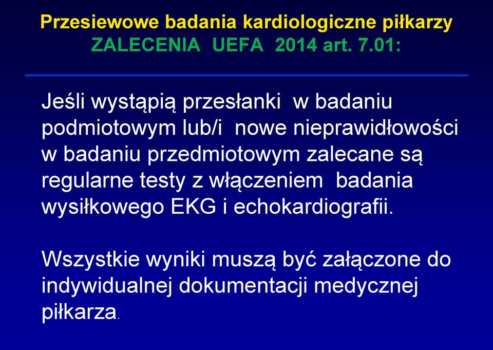 nieprawidłowości w badaniu przedmiotowym zalecane są regularne testy z