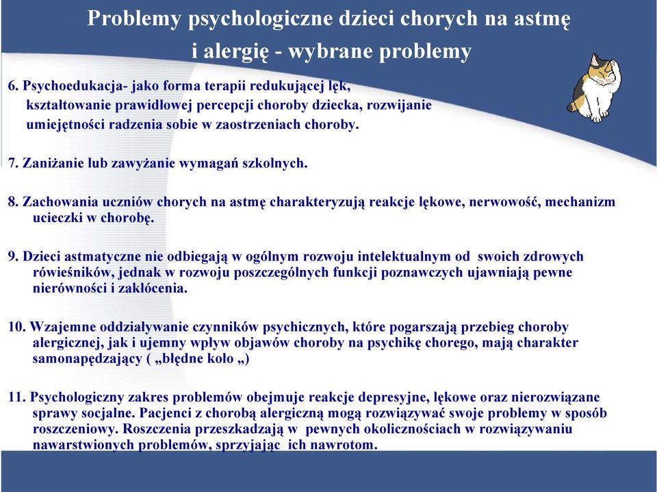 Zaniżanie lub zawyżanie wymagań szkolnych. 8. Zachowania uczniów chorych na astmę charakteryzują reakcje lękowe, nerwowość, mechanizm ucieczki w chorobę. 9.