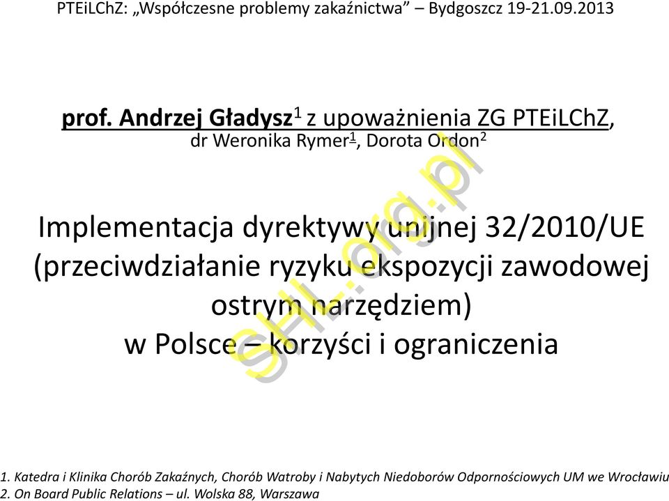 32/2010/UE (przeciwdziałanie ryzyku ekspozycji zawodowej ostrym narzędziem) w Polsce korzyści i ograniczenia 1.