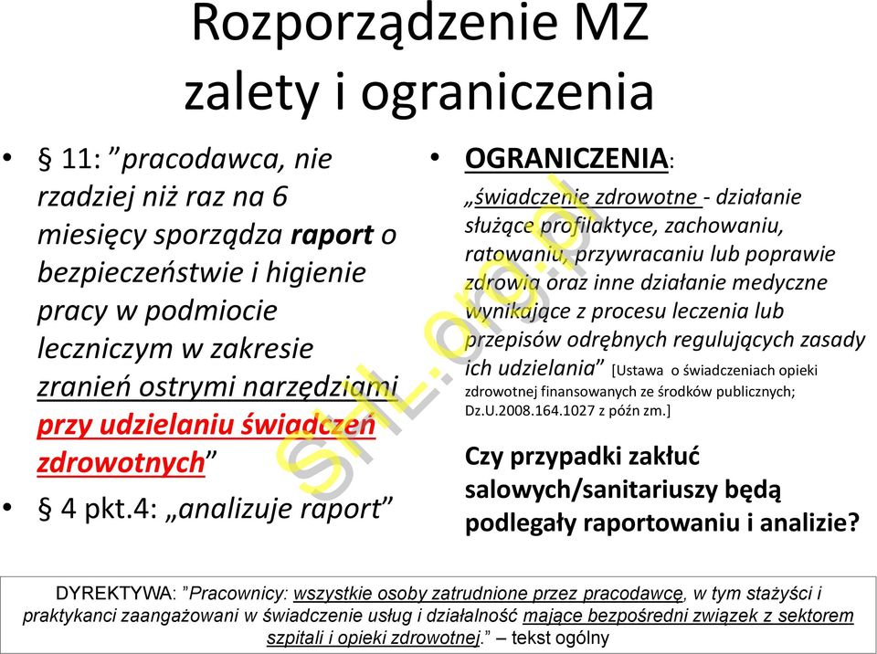 4: analizuje raport OGRANICZENIA: świadczenie zdrowotne - działanie służące profilaktyce, zachowaniu, ratowaniu, przywracaniu lub poprawie zdrowia oraz inne działanie medyczne wynikające z procesu