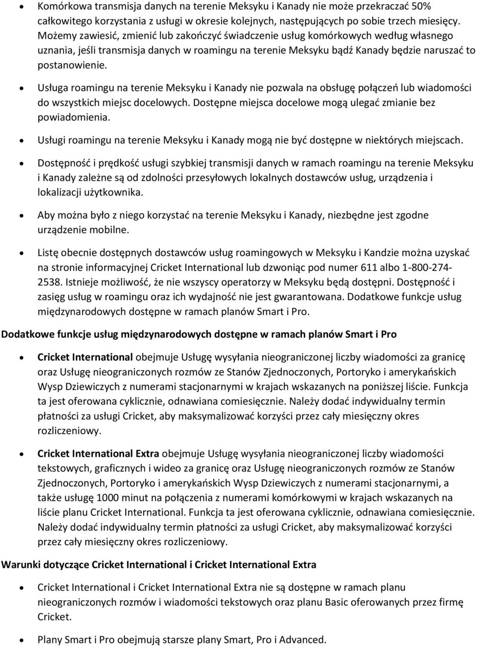 Usługa ramingu na terenie Meksyku i Kanady nie pzwala na bsługę płączeń lub wiadmści d wszystkich miejsc dcelwych. Dstępne miejsca dcelwe mgą ulegać zmianie bez pwiadmienia.