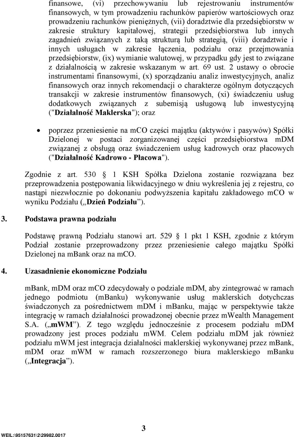 podziału oraz przejmowania przedsiębiorstw, (ix) wymianie walutowej, w przypadku gdy jest to związane z działalnością w zakresie wskazanym w art. 69 ust.