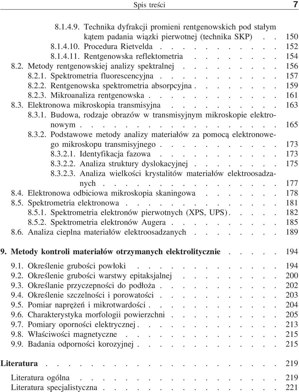 ....... 159 8.2.3. Mikroanaliza rentgenowska............ 161 8.3. Elektronowa mikroskopia transmisyjna.......... 163 8.3.1. Budowa, rodzaje obrazów w transmisyjnym mikroskopie elektronowym.................. 165 8.