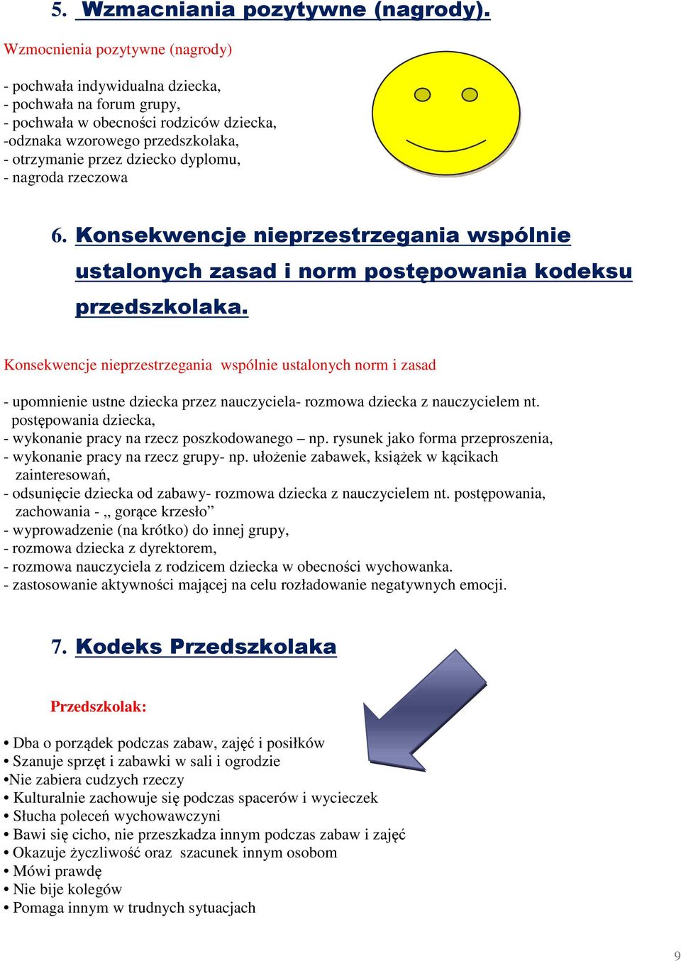 dyplomu, - nagroda rzeczowa 6. Konsekwencje nieprzestrzegania wspólnie ustalonych zasad i norm postępowania kodeksu przedszkolaka.