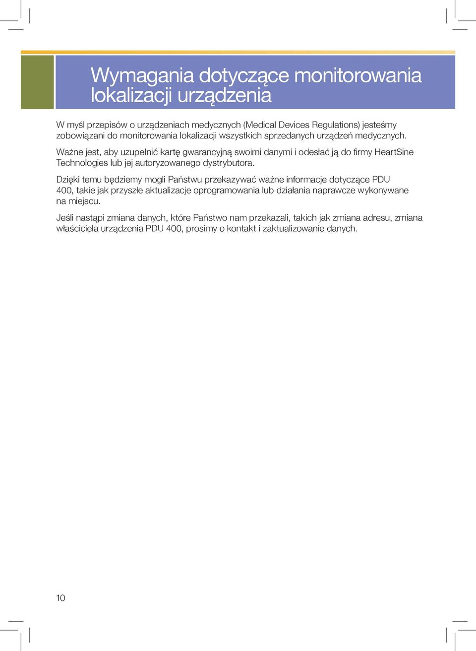 Ważne jest, aby uzupełnić kartę gwarancyjną swoimi danymi i odesłać ją do firmy HeartSine Technologies lub jej autoryzowanego dystrybutora.