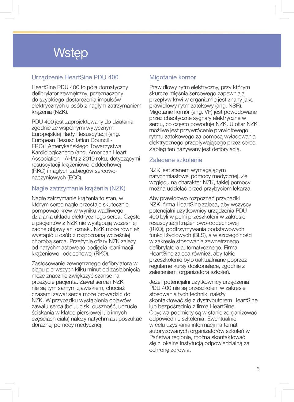 European Resuscitation Council - ERC) i Amerykańskiego Towarzystwa Kardiologicznego (ang.