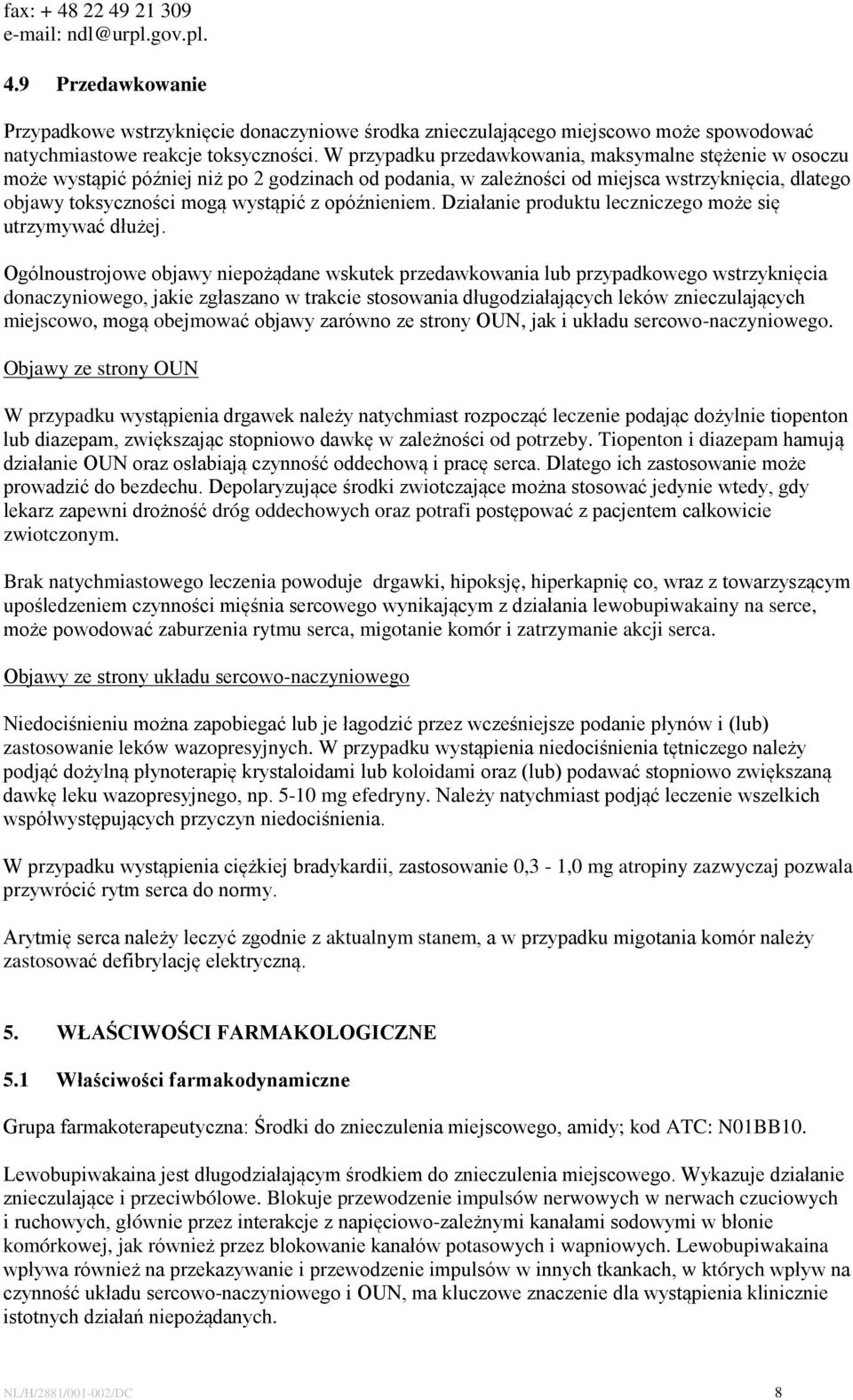 opóźnieniem. Działanie produktu leczniczego może się utrzymywać dłużej.