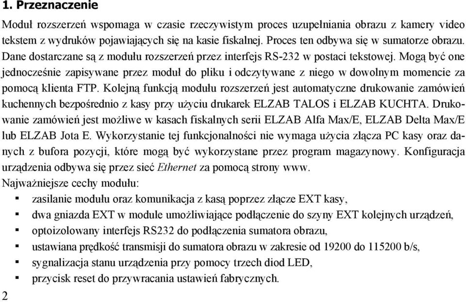 Mogą być one jednocześnie zapisywane przez moduł do pliku i odczytywane z niego w dowolnym momencie za pomocą klienta FTP.