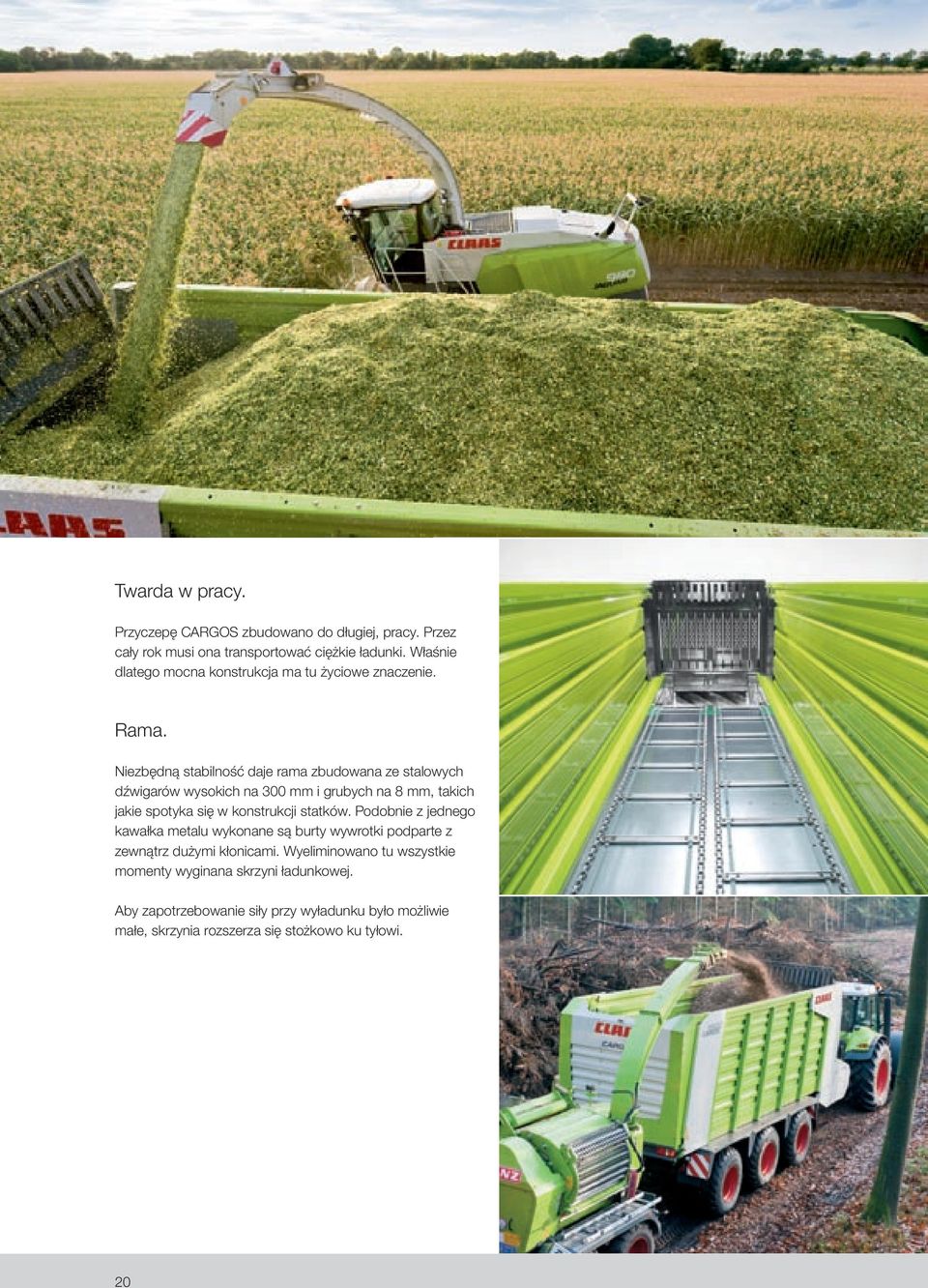 Niezbędną stabilność daje rama zbudowana ze stalowych dźwigarów wysokich na 300 mm i grubych na 8 mm, takich jakie spotyka się w konstrukcji statków.