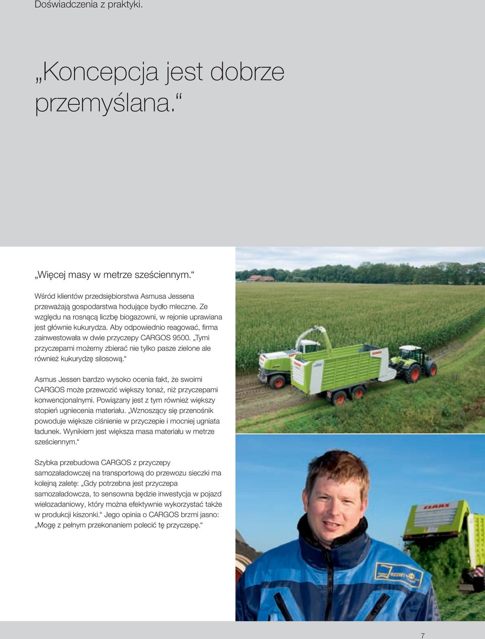 Tymi przyczepami możemy zbierać nie tylko pasze zielone ale również kukurydzę silosową.