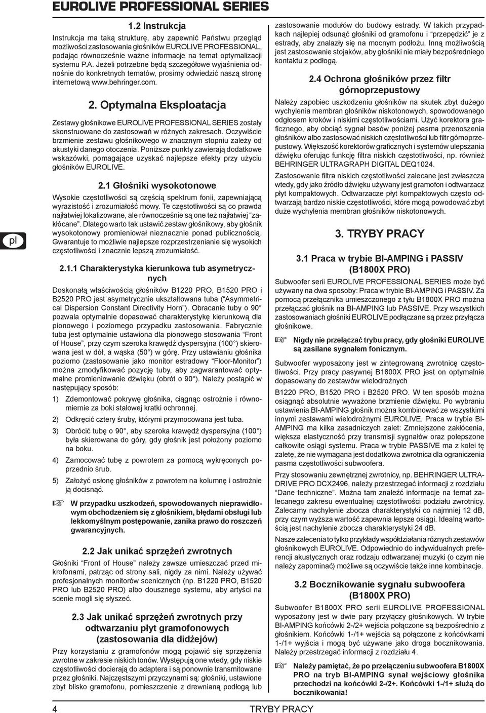 Optymalna Eksploatacja Zestawy głośnikowe EUROLIVE PROFESSIONAL SERIES zostały skonstruowane do zastosowań w różnych zakresach.