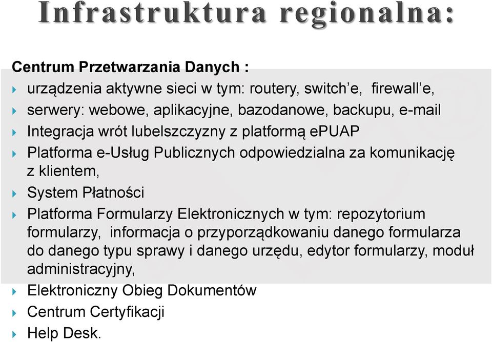 System Płatności Platforma Formularzy Elektronicznych w tym: repozytorium formularzy, informacja o przyporządkowaniu danego formularza do