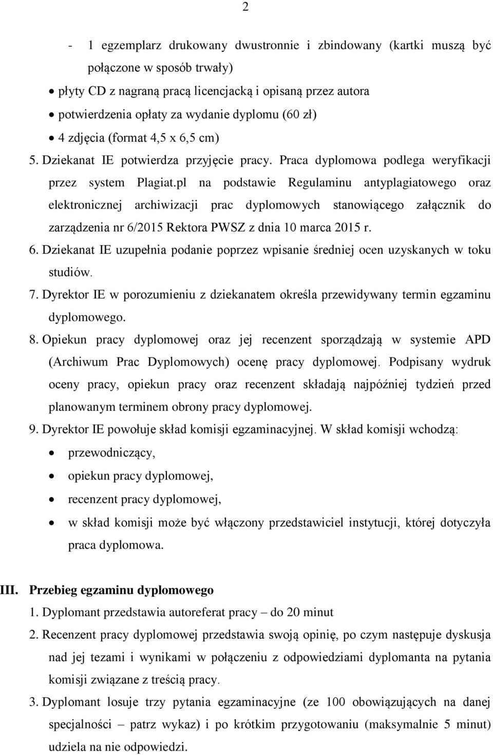 pl na podstawie Regulaminu antyplagiatowego oraz elektronicznej archiwizacji prac dyplomowych stanowiącego załącznik do zarządzenia nr 6/