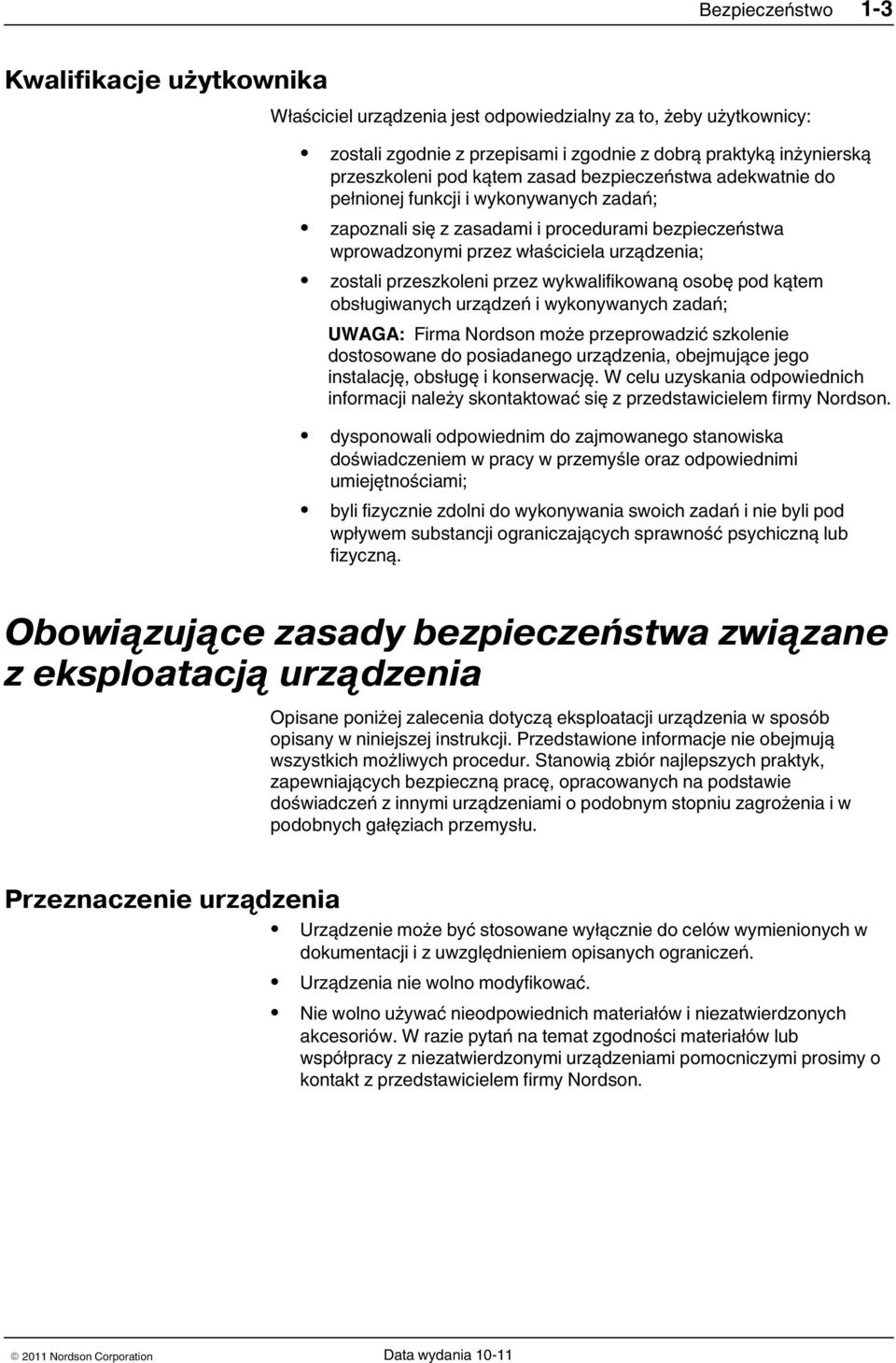 przez wykwalifikowaną osobę pod kątem obsługiwanych urządzeń i wykonywanych zadań; UWAGA: Firma Nordson może przeprowadzić szkolenie dostosowane do posiadanego urządzenia, obejmujące jego instalację,