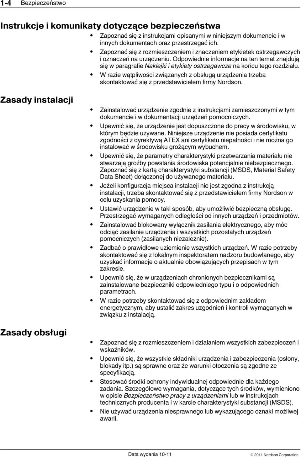 Odpowiednie informacje na ten temat znajdują się w paragrafie Naklejki i etykiety ostrzegawcze na końcu tego rozdziału.