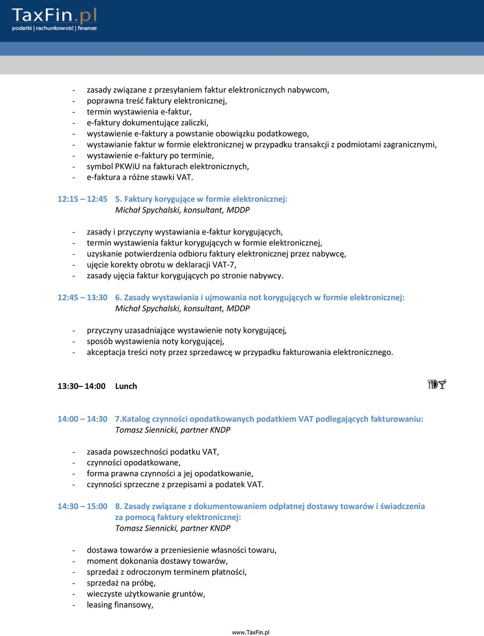 elektronicznych, - e-faktura a różne stawki VAT. 12:15 12:45 5.