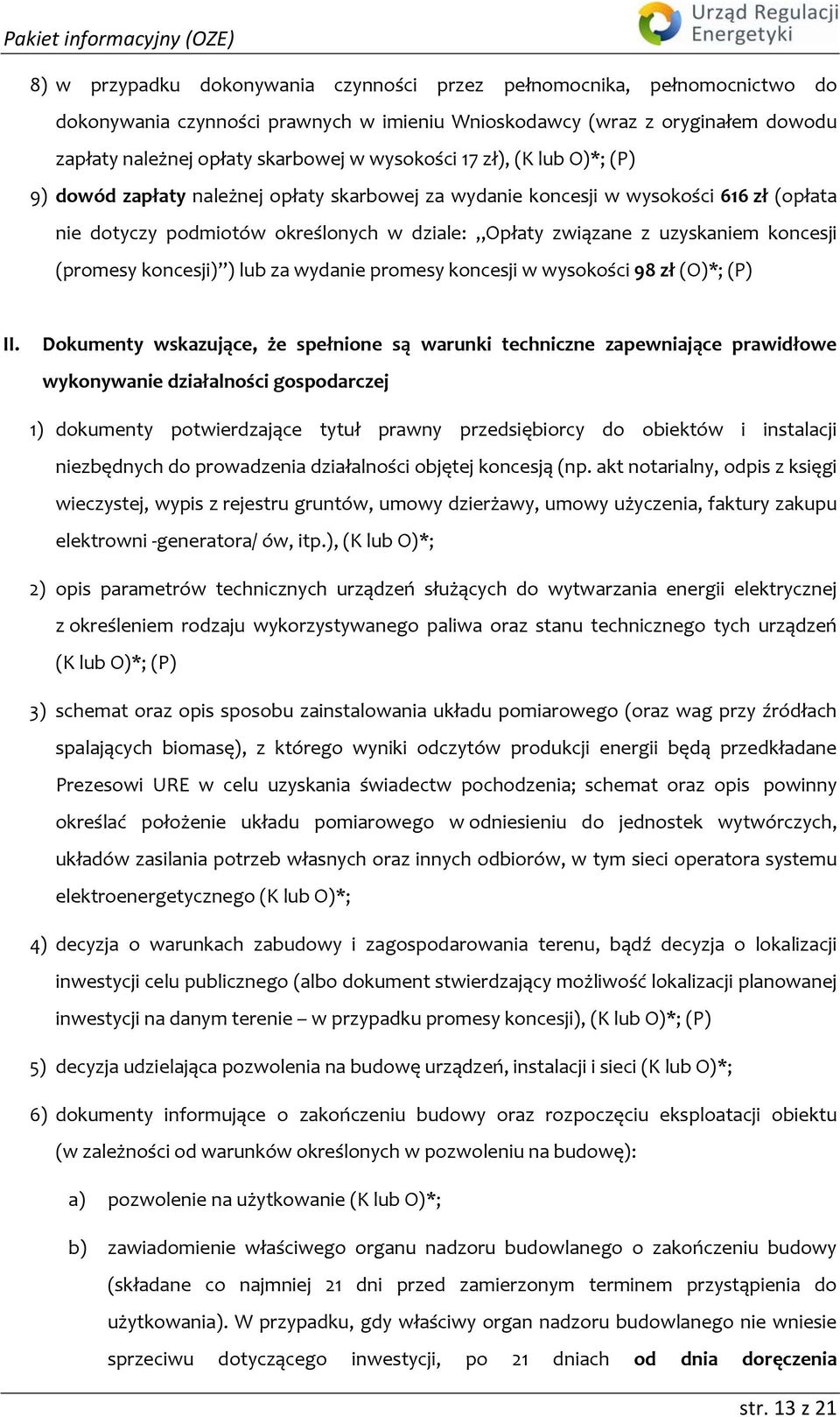 koncesji (promesy koncesji) ) lub za wydanie promesy koncesji w wysokości 98 zł (O)*; (P) II.