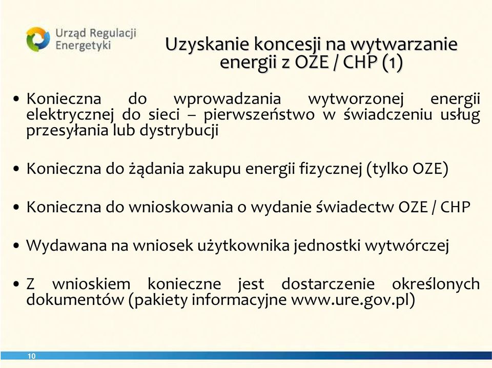 energii fizycznej (tylko OZE) Konieczna do wnioskowania o wydanie świadectw OZE / CHP Wydawana na wniosek