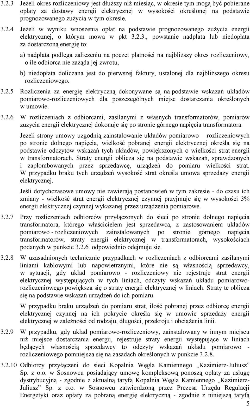 2.4 Jeżeli w wyniku wnoszenia opłat na podstawie prognozowanego zużycia energii elektrycznej, o którym mowa w pkt 3.