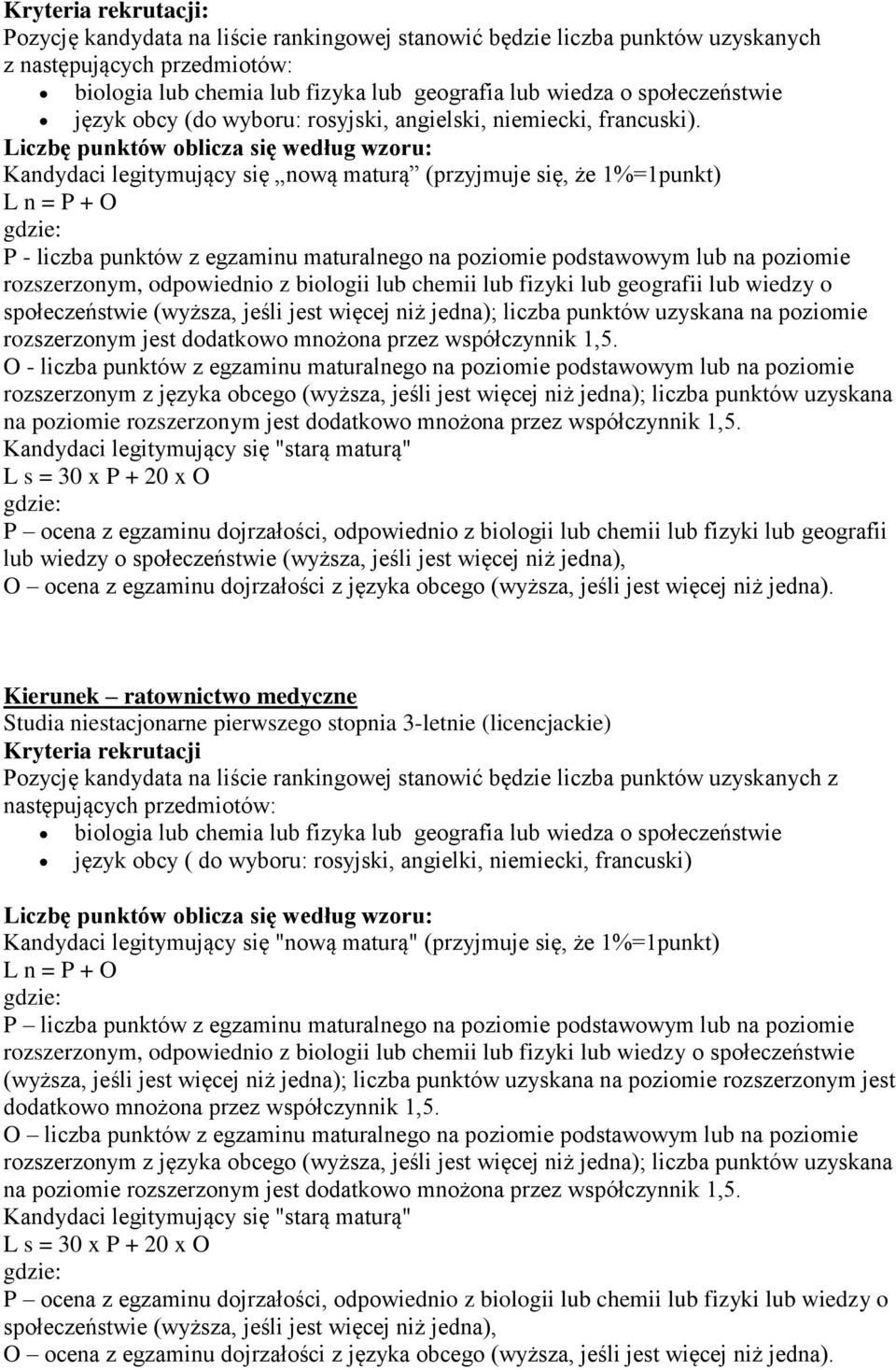 3-letnie (licencjackie) z następujących przedmiotów: biologia lub chemia lub fizyka lub geografia lub wiedza o społeczeństwie język obcy ( do wyboru: rosyjski, angielki, niemiecki, francuski)