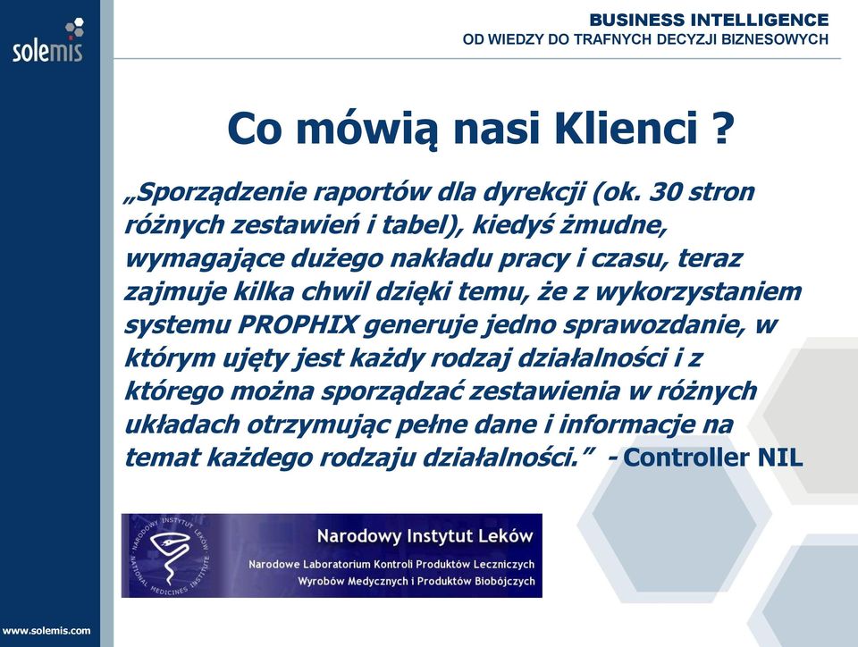 chwil dzięki temu, że z wykorzystaniem systemu PROPHIX generuje jedno sprawozdanie, w którym ujęty jest każdy