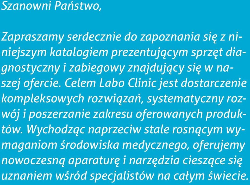 Celem Labo Clinic jest dostarczenie kompleksowych rozwiązań, systematyczny rozwój i poszerzanie zakresu