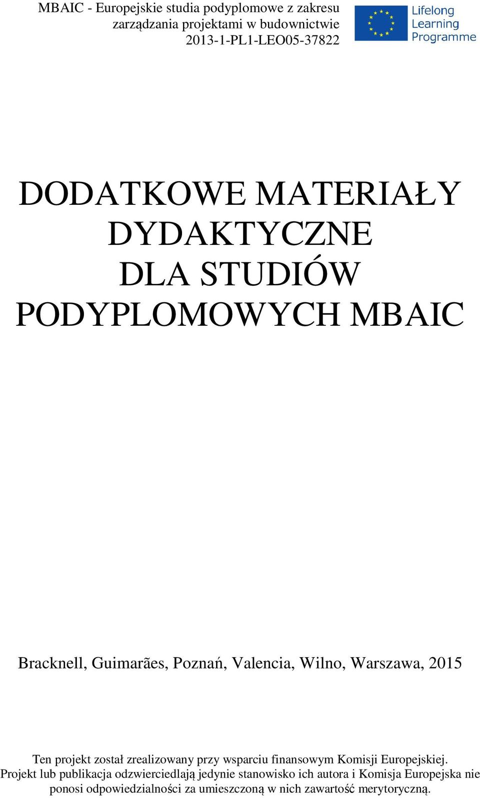 projekt został zrealizowany przy wsparciu finansowym Komisji Europejskiej.