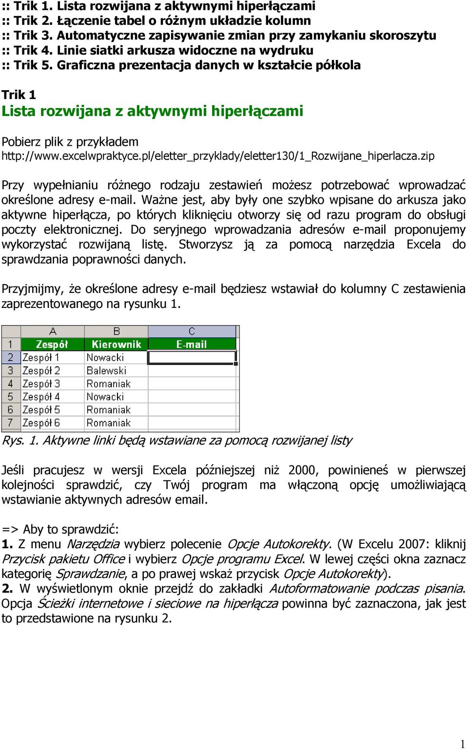 excelwpraktyce.pl/eletter_przyklady/eletter130/1_rozwijane_hiperlacza.zip Przy wypełnianiu róŝnego rodzaju zestawień moŝesz potrzebować wprowadzać określone adresy e-mail.