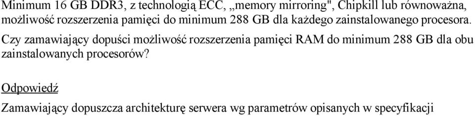 Czy zamawiający dopuści możliwość rozszerzenia pamięci RAM do minimum 288 GB dla obu