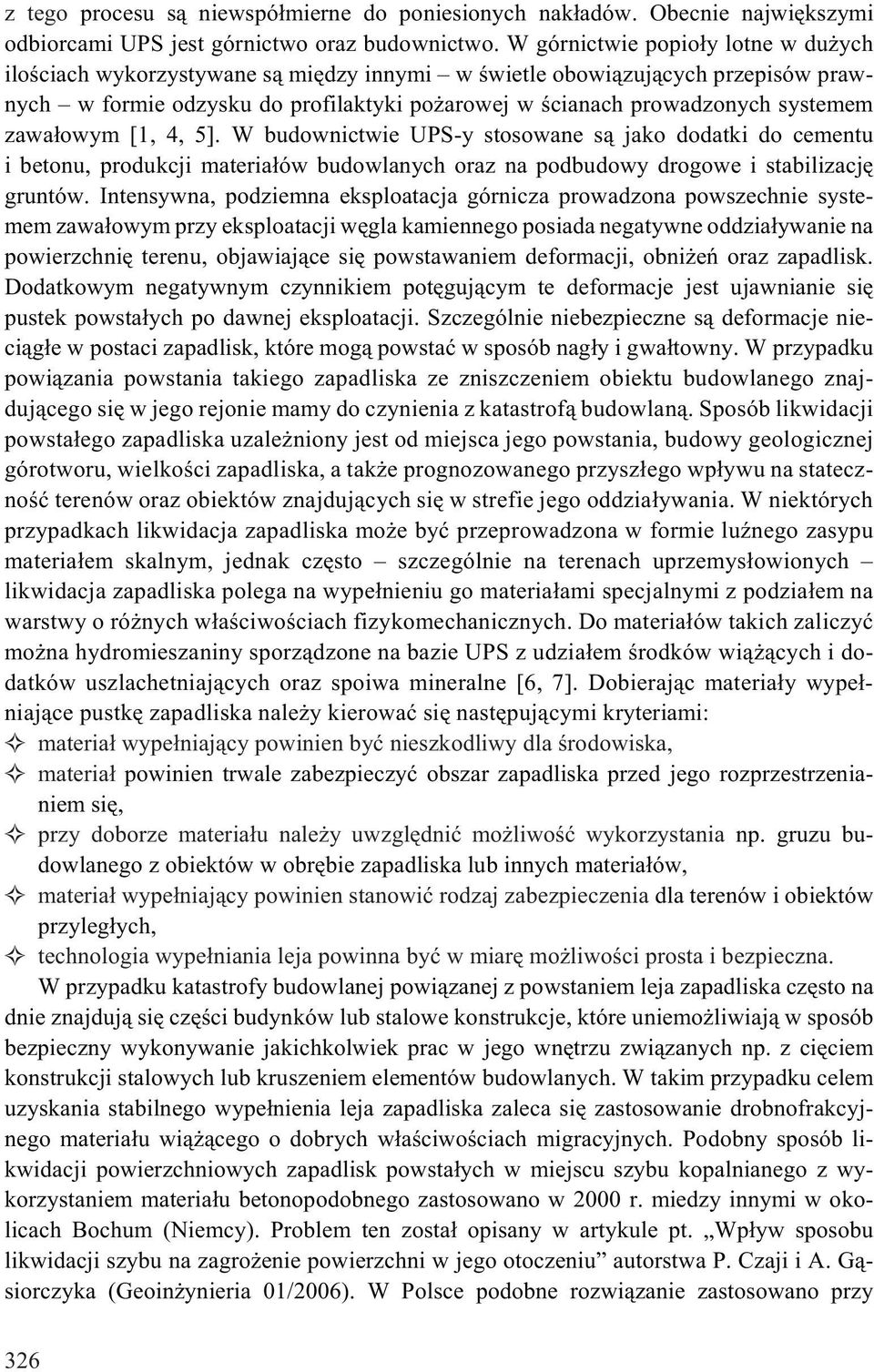 zawa³owym [1, 4, 5]. W budownictwie UPS-y stosowane s¹ jako dodatki do cementu i betonu, produkcji materia³ów budowlanych oraz na podbudowy drogowe i stabilizacjê gruntów.
