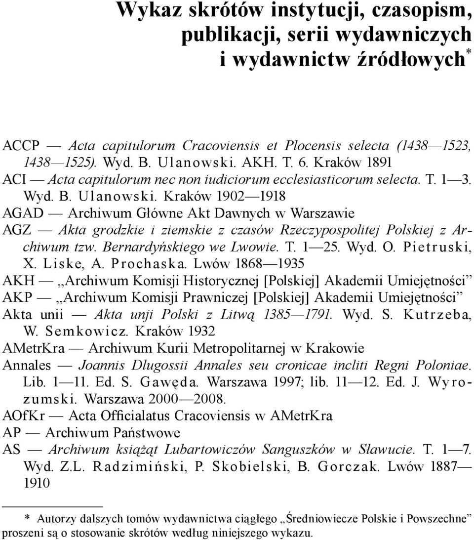 AKH. T. 6. Kraków 1891 ACI Acta capitulorum nec non iudiciorum ecclesiasticorum selecta. T. 1 3. Wyd. B. Ulanowski.