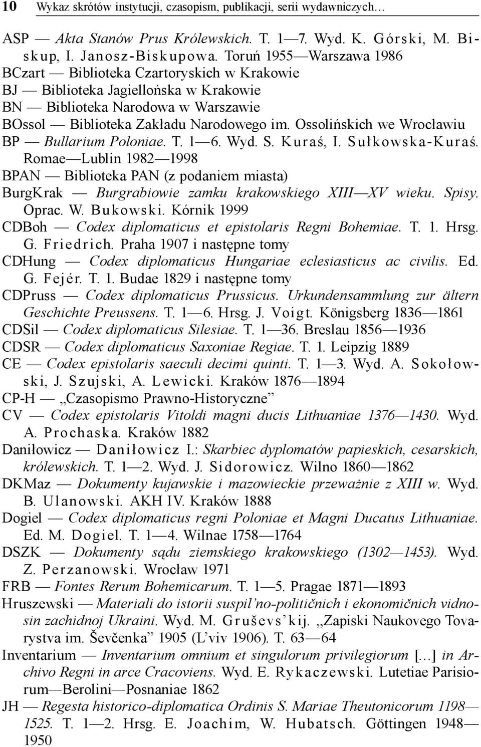 Ossolińskich we Wrocławiu BP Bullarium Poloniae. T. 1 6. Wyd. S. Kuraś, I. Sułkowska-Kuraś.