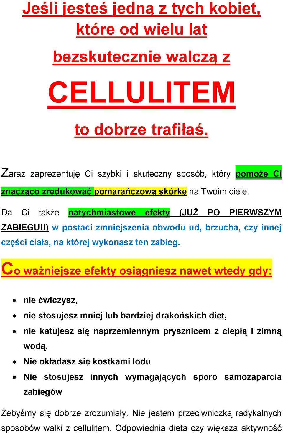 !) w postaci zmniejszenia obwodu ud, brzucha, czy innej części ciała, na której wykonasz ten zabieg.