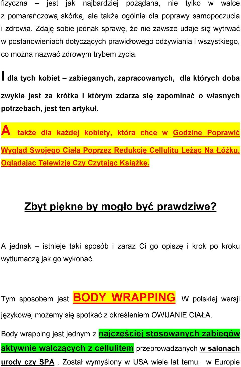I dla tych kobiet zabieganych, zapracowanych, dla których doba zwykle jest za krótka i którym zdarza się zapominać o własnych potrzebach, jest ten artykuł.
